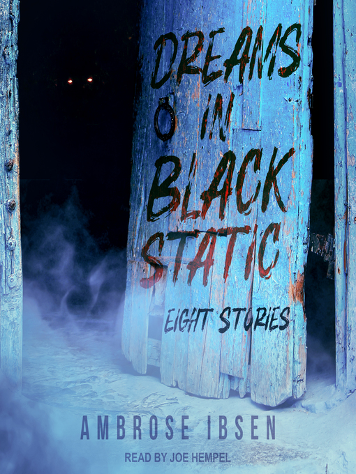 Title details for Dreams in Black Static by Ambrose Ibsen - Available